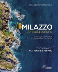 Abbildung von: Milazzo penisola eoliana. Un viaggio visivo alla scoperta della bellezza - Lombardo Edizioni