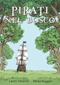 Abbildung von: Pirati nel bosco - Natura e Cultura