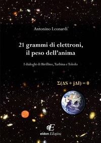 Abbildung von: 21 grammi di elettroni, il peso dell'anima. I dialoghi di Birillino, Turbina e Toledo - San Giorgio;Eidon Edizioni