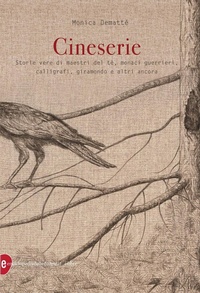 Abbildung von: Cineserie. Storie vere di maestri del tè, monaci guerrieri, calligrafi, giramondo e altri ancora - Enciclopedia delle Donne