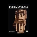 Cover: Petra svelata. Storia, civilt&agrave; e monumenti della citt&agrave; scolpita nella roccia - Scripta Maneant
