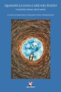 Cover: Quando la luna cade nel pozzo. I nostri primi vent'anni - Algra
