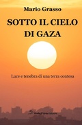 Cover: Sotto il cielo di Gaza. Luce e tenebra di una terra contesa - Onda d'Urto Edizioni