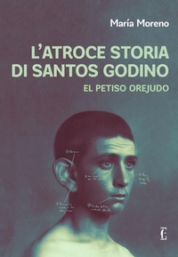 Abbildung von: L' atroce storia di Santos Godino. El Petiso Orejudo - ñ;Edicola Ediciones