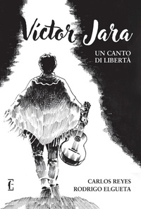 Abbildung von: Víctor Jara. Un canto di libertà - Illustrati;Edicola Ediciones