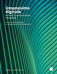 Abbildung von: Umanesimo digitale. Percorsi e contaminazioni disciplinari - Studi e ricerche;Editrice Bibliografica
