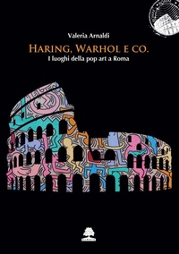 Abbildung von: Haring, Warhol e Co. I luoghi della pop art a Roma - Romae;Olmata