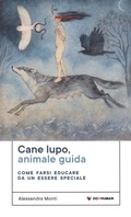 Cover: Cane lupo, animale guida. Come farsi educare da un essere speciale - Do it human