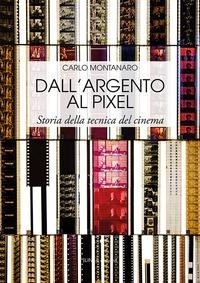 Abbildung von: Dall'argento al pixel. Storia della tecnica del cinema - Linea saggistica;Linea Edizioni