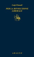 Cover: Per la rivoluzione liberale - Biblioteca Aragno;Aragno