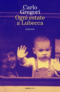 Abbildung von: Ogni estate a Lubecca - Proposte;Incontri Editrice