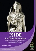 Bild: Iside. La Grande Madre. I miti e i misteri dall'Egitto faraonico al mondo greco-romano - Altra conoscenza;Ester