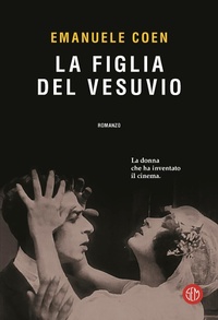 Abbildung von: La figlia del Vesuvio. La donna che ha inventato il cinema - SEM
