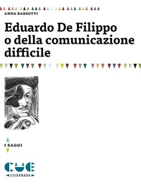 Abbildung von: Eduardo De Filippo o della comunicazione difficile - I saggi;Cue Press