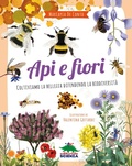 Cover: Api e fiori. Coltiviamo la bellezza difendendo la biodiversit&agrave; - A tutta scienza;Editoriale Scienza