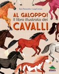 Cover: Al galoppo! Il libro illustrato dei cavalli - A tutta scienza;Editoriale Scienza