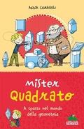 Cover: Mister Quadrato. A spasso nel mondo della geometria - Non solo numeri;Editoriale Scienza