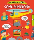 Cover: Come funziona. Guarda e scopri - Bello da sapere;Editoriale Scienza