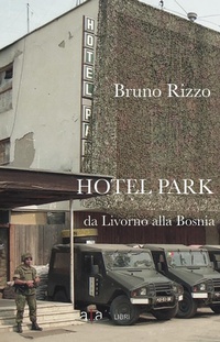 Abbildung von: Hotel Park. Da Livorno alla Bosnia - ALA Libri
