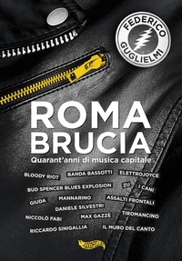 Abbildung von: Roma brucia. Quarant'anni di musica capitale - Spittle;Goodfellas