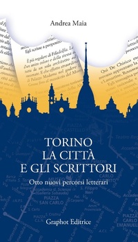 Abbildung von: Torino, la città e gli scrittori. Otto nuovi percorsi letterari - Graphot