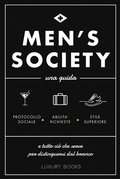 Cover: Men's society. Una guida e tutto ci&ograve; che serve per distinguersi dal branco - Luxury Books