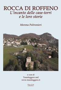Abbildung von: Rocca di Roffeno. L'incanto delle case-torri e le loro storie - I luoghi magici;Museodei by Hermatena