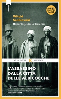 Abbildung von: L' assassino dalla città delle albicocche. Reportage dalla Turchia - Razione K;Keller