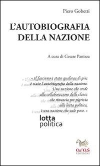 Abbildung von: L' autobiografia della nazione - Gobettiana;Aras Edizioni
