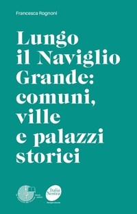 Abbildung von: Lungo il Naviglio Grande: comuni, ville e palazzi storici - La Memoria del Mondo