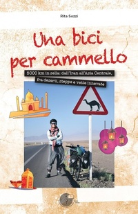 Abbildung von: Una bici per cammello. 5000 km in sella: dall'Iran all'Asia centrale, fra deserti, steppe e vette innevate - I libri della conchiglia;La Memoria del Mondo