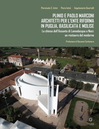 Abbildung von: Plinio e Paolo Marconi architetti per l'Ente Riforma in Puglia, Basilicata e Molise. La chiesa dell'Assunta di Lamadacqua a Noci: un restauro del moderno - Giacovelli Editore