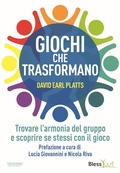 Cover: Giochi che trasformano. Trovare l'armonia del gruppo e scoprire se stessi con il gioco - Trigono Edizioni