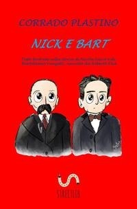 Abbildung von: Nick e Bart. Testo teatrale sulla storia di Nicola Sacco e di Bartolomeo Vanzetti, narrata da Roberto Elia - Streetlib