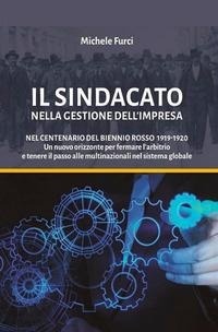 Abbildung von: Il sindacato nella gestione dell'impresa. Nel centenario del biennio rosso 1919-1920. Un nuovo orizzonte per fermare l'arbitrio e tenere il passo alle multinazionali nel sistema globale - Streetlib
