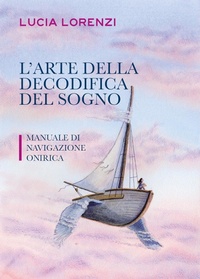 Abbildung von: L' arte della decodifica del sogno. Manuale di navigazione onirica - Youcanprint