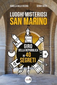 Abbildung von: Luoghi misteriosi San Marino. Giro della Repubblica in 40 segreti - Youcanprint