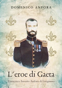 Abbildung von: L' eroe di Gaeta. Francesco Saverio Anfora di Licignano - Youcanprint
