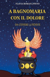 Abbildung von: A bagnomaria con il dolore. Da cenere a fenice - Youcanprint