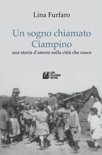 Abbildung von: Un sogno chiamato Ciampino. Una storia d'amore nella città che nasce - Pellegrini
