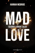 Cover: Mad love. Quando l'amore salva - Romance;Triskell Edizioni
