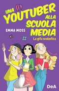 Cover: La gita scolastica. Una youtuber alla scuola media - Le gemme;De Agostini
