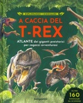 Cover: A caccia del T-Rex - Storie preziose;De Agostini