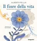 Cover: Il fiore della vita. Una storia contro la prepotenza per imparare la pace - De Agostini