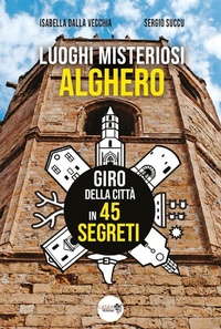 Abbildung von: Luoghi misteriosi Alghero. Giro della città in 45 segreti - Youcanprint