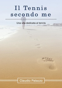 Abbildung von: Il tennis secondo me. Una vita dedicata al tennis - Youcanprint