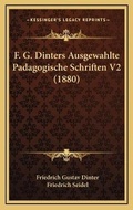 Cover: F. G. Dinters Ausgewahlte Padagogische Schriften V2 (1880) - Kessinger Publishing