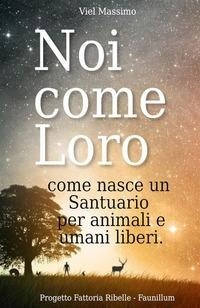 Abbildung von: Noi come loro. Come nasce un santuario per animali e umani liberi - Streetlib