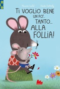 Cover: Ti voglio bene un po'... Tanto... Alla follia! - Cartonbello;Gallucci
