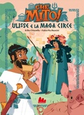 Cover: Ulisse e la maga Circe. Che mito! - Universale d'Avventure e d'Osservazioni. Prime letture;Gallucci